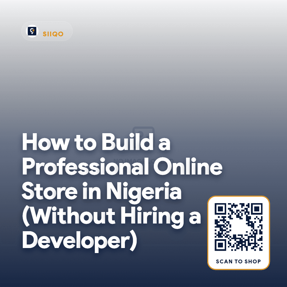 How to Build a Professional Online Store in Nigeria (Without Hiring a Developer)