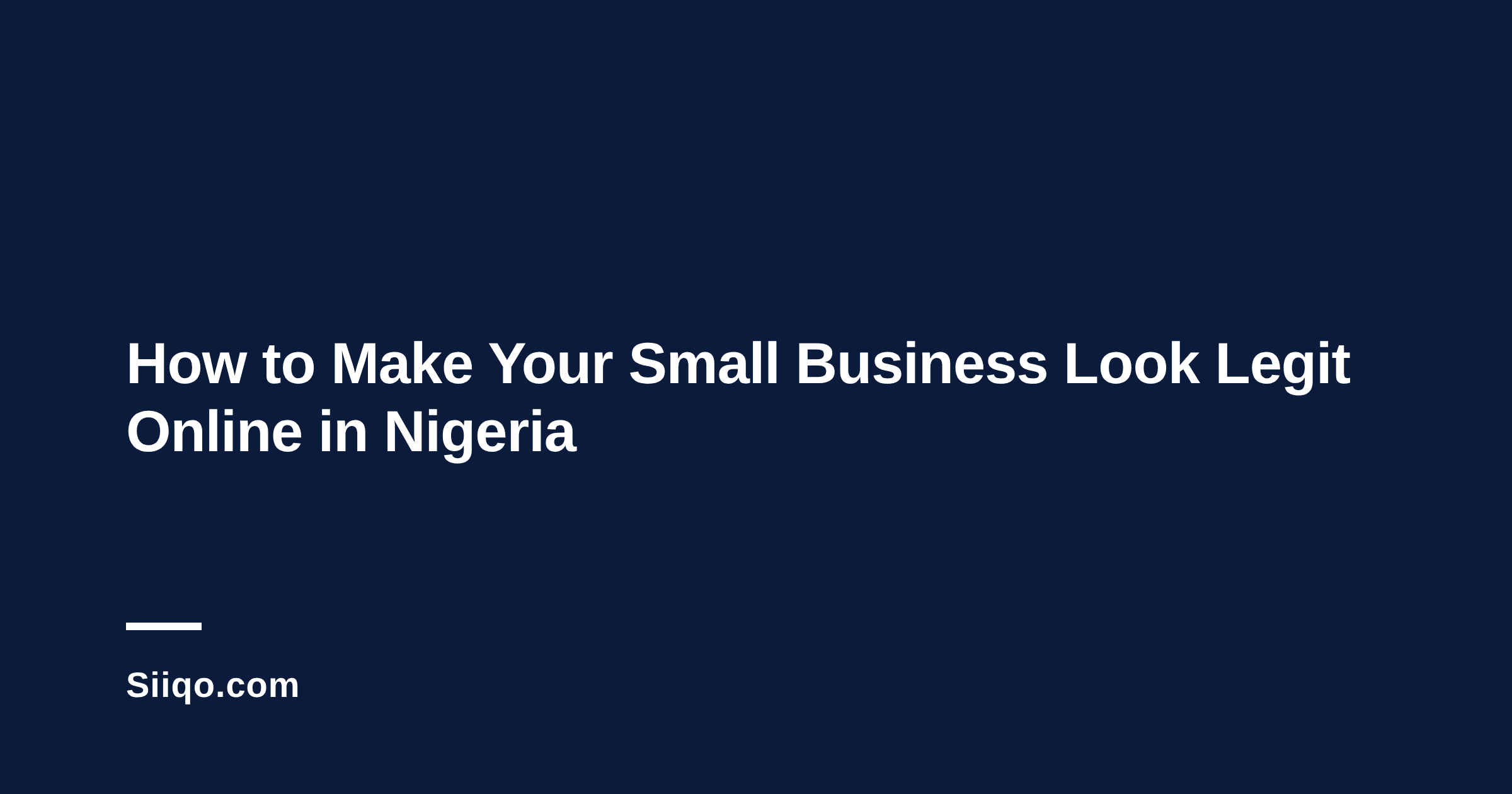 How to Make Your Small Business Look Legit Online in Nigeria: 8 Trust Signals Buyers Check in the First 30 Seconds