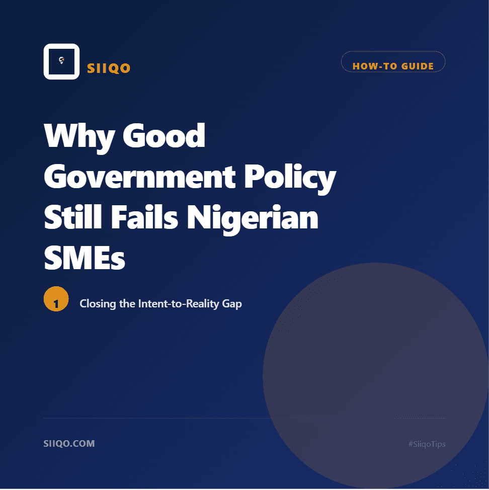 Why Good Government Policy Still Fails Nigerian SMEs: The Gap Between Intent and Reality
