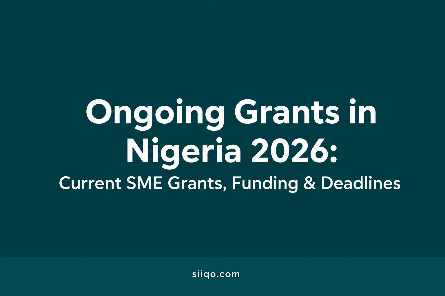 15 Grants, Funds, and Events Every Nigerian SME Should Know About in June and July 2026 (With Deadlines)