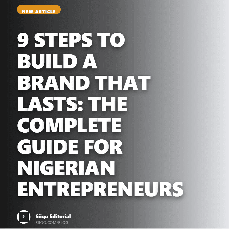 9 Steps to Build a Brand That Lasts: The Complete Guide for Nigerian Entrepreneurs